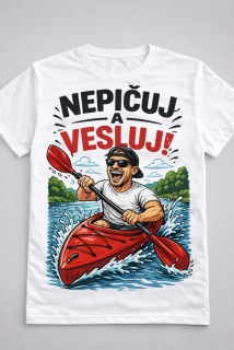 Tričko Nep*čuj a vesluj!